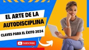 El Arte de la Autodisciplina - Claves para el Éxito 2024