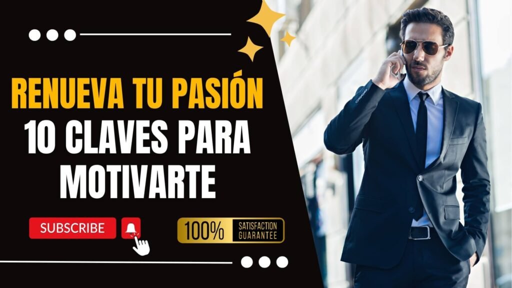 Renueva tu Pasion. 10 Claves para Motivarte y Triunfar